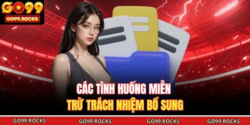 Các tình huống miễn trừ trách nhiệm bổ sung