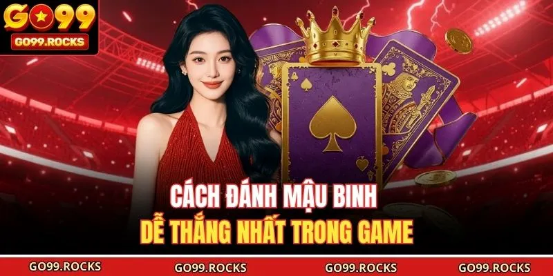 Cách đánh Mậu Binh dễ thắng nhất trong game