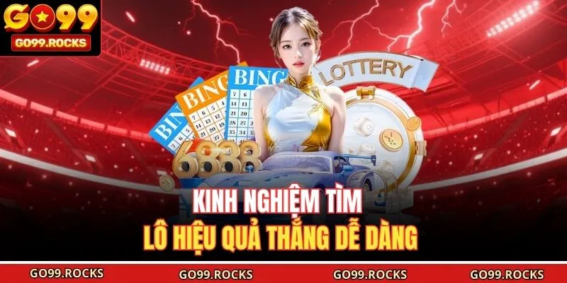 Kinh nghiệm tìm lô hiệu quả thắng dễ dàng 