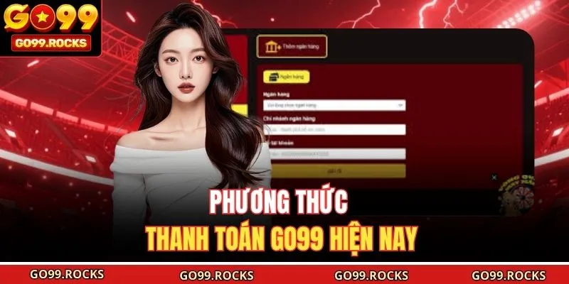 Phương thức thanh toán GO99 hiện nay