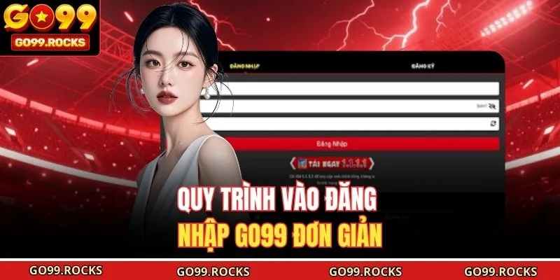 Quy trình vào đăng nhập GO99 đơn giản